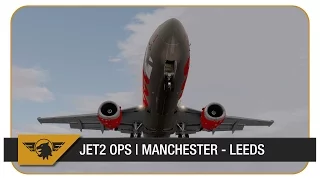 [X-Plane] Let's mirror... Jet2.com | Episode 1 | Manchester (EGCC) - Leeds (EGNM) | IXEG B737-300