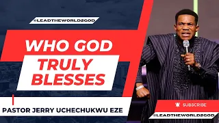 WHO GOD TRULY BLESSES-PASTOR JERRY EZE