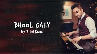 Bilal Khan - Bhool Gaey | Official Audio | Latest Song 2020