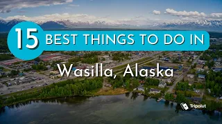 Things to do in Wasilla, Alaska