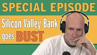 SPECIAL EPISODE: Silicon Valley Bank Goes Bust