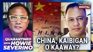 Quarantined with Howie Severino: China, kaibigan o kaaway? | Full Episode