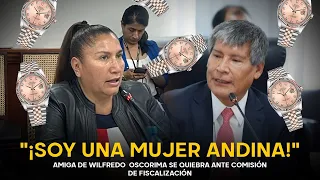 Amiga de Wilfredo Oscorima llora ante congresistas y jura que no es corrupta: "Soy andina"