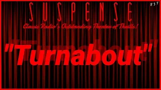 "Turnabout" • SUSPENSE Radio's Best Episodes • [remastered] •