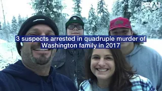 Careaga murders: 3 suspects arrested in quadruple murder of Washington family in 2017