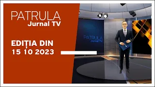 Patrula Jurnal TV, ediția din 15.10.2023