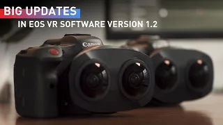 Announcing Powerful Version 1.2 Updates with Canon EOS VR Software, Based on YOUR Input