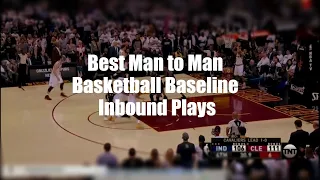 Best Man to Man Basketball Baseline Inbound Plays