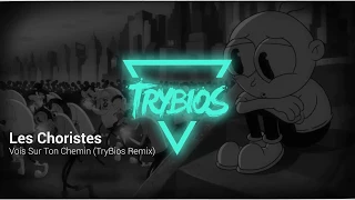 TRAP ⯈ Les Choristes - Vois Sur Ton Chemin (TryBios Remix)