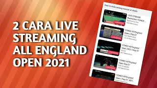 Cara Live Streaming Badminton Di Android | 2 Cara Live Streaming All England Open 2021