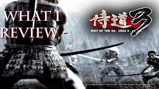 What I Review - Way of the Samurai 3 (PC)