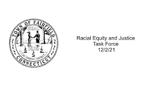 Racial Equity and Justice Task Force - 12/2/21