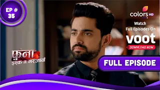 Fanaa - Ishq Mein Marjawan | फना - इश्क में मरजावां | Episode 35 | 18 March 2022