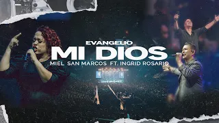 MI DIOS | MIEL SAN MARCOS FT INGRID ROSARIO | EVANGELIO - VIDEO OFICAIL