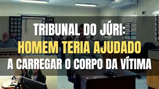 🔴 Tribunal do Júri - Acusado foi a julgamento por ajudar a carregar o corpo da vítima