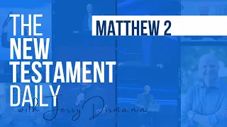 Matthew 2 | The New Testament Daily with Jerry Dirmann | May 24, 2024