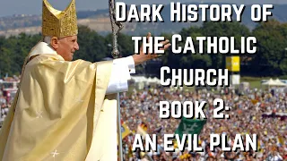 Dark History of the Catholic Church: Book 2-An Evil Plan