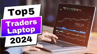 Top 5: Best Laptop for Traders 2024 - REVOLUTIONIZE Your Trading Experience
