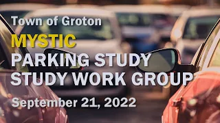 Mystic Parking Study Work Group - 9/21/22