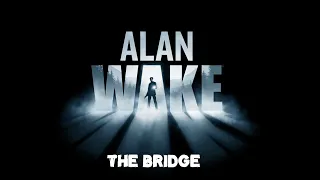 Alan Wake - Nightmare Difficulty - 23 - The Bridge