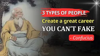 3 types of people who make great careers. You cannot fake | Life Lessons from Confucius