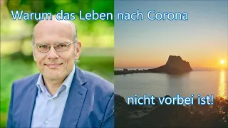 Warum das Leben nach Corona nicht vorbei ist