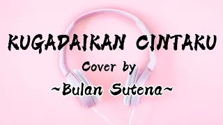 Bulan Sutena - Kugadaikan Cintaku || Lirik lagu