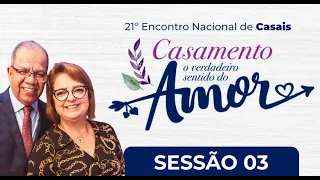 ENCONTRO NACIONAL DE CASAIS | O VERDADEIRO SENTIDO DO AMOR SESSÃO 3 - PASTOR JOSUÉ GONÇALVES