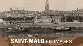 The town of Saint-Malo in Brittany, images from the past century.