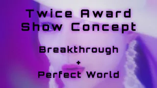 TWICE- Intro + Breakthrough + Perfect World w/ Dance Break (award show concept/ for dance cover)