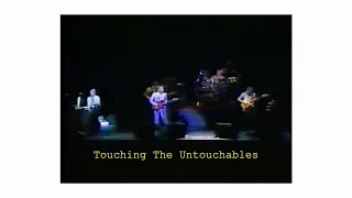 Touching The Untouchables (Live in Hamilton Place, Ontario Canada 1982)