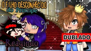 Reagindo O filho desconhecido do príncipe (Gacha Club) / Mini Filme parte 1.