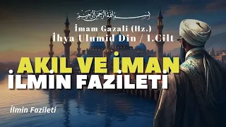 Akıl ve İman / İmam Gazali (Hz.) / İhya Ulumid Din / 1. Cilt