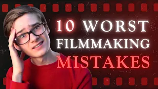 10 Worst Beginner Filmmaker Mistakes