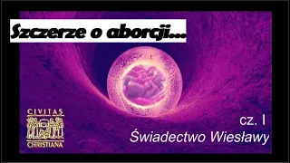 Szczerze o aborcji… – cz. I: Świadectwo Wiesławy