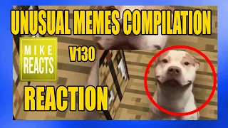 UNUSUAL MEMES COMPILATION V130 REACTION   Mike Reacts