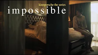 KinnPorsche The Series || Impossible (KinnPorsche, VegasPete, KimChay, TimeTayTem)