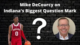 Mike DeCourcy on Indiana Basketball's Biggest Question Mark