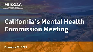 California's Mental Health Commission Meeting for February 22, 2024