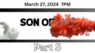 Son of Man Part 5