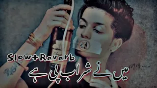 Maine Sharab pi hai|New song|Slow+Reverb song|Maine Sharab pi hai slow Reverb song|Sharab pi hai|