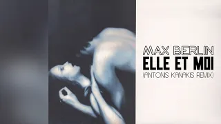 Max Berlin - Elle Et Moi (Antonis Kanakis Remix)