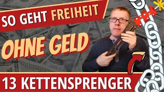 So geht FREIHEIT ohne GELD! - 13 Kettensprenger zum Ausbrechen [Raus aus dem Hamsterrad]