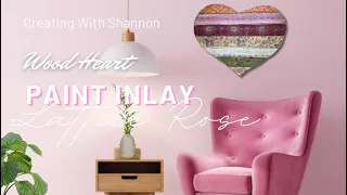 Introducing Lattice Rose Paint Inlay: Wood Heart Décor Piece | 2024 Quarter 1 IOD Release