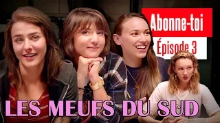 LES MEUFS DU SUD (feat. AUDREY PIRAULT, MARION SECLIN, ÉLÉONORE COSTES) - "Abonne-toi" EP03