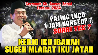 Kh. Anwar Zahid Lucu Banget Terbaru 2024 | KERJO IKU IBADAH,,,SUGEH MLARAT IKU JATAH !!