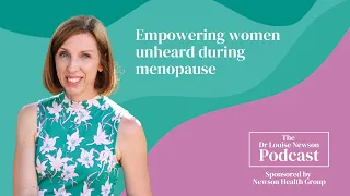 Empowering women unheard during menopause | The Dr Louise Newson Podcast