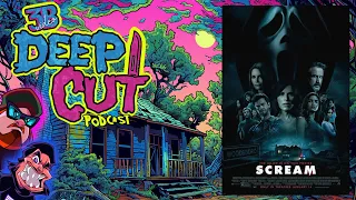 Deep Cut Podcast Ep.96 - Scream 5