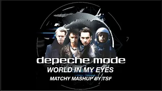 Depeche Mode - World In My Eyes (Matchy Mashup by TSF)