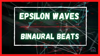 Epsilon  Waves - Binaural Beats - Control your subconscious mind